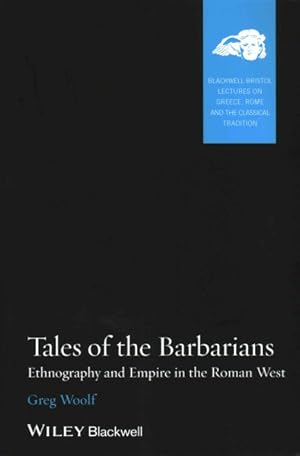 Imagen del vendedor de Tales of the Barbarians : Ethnography and Empire in the Roman West a la venta por GreatBookPrices