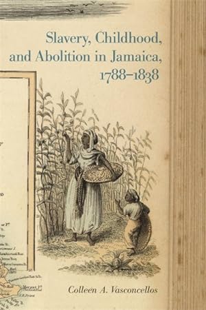 Seller image for Slavery, Childhood, and Abolition in Jamaica 1788-1838 for sale by GreatBookPrices