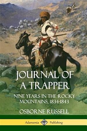 Bild des Verkufers fr Journal of a Trapper: Nine Years in the Rocky Mountains 1834-1843 zum Verkauf von GreatBookPrices