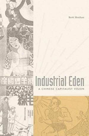 Imagen del vendedor de Industrial Eden : A Chinese Capitalist Vision a la venta por GreatBookPrices