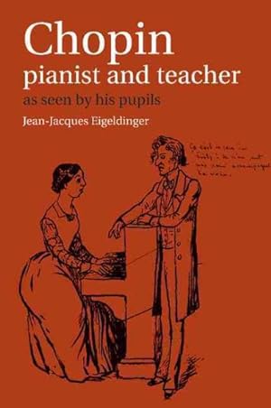 Imagen del vendedor de Chopin : Pianist and Teacher : As Seen by His Pupils a la venta por GreatBookPrices