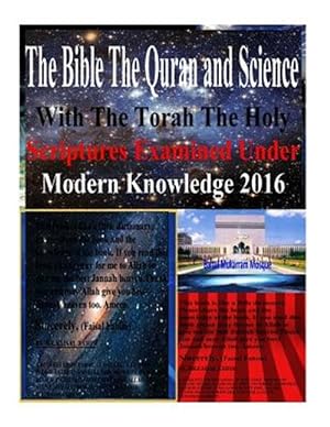 Imagen del vendedor de Bible the Quran and Science With the Torah the Holy Scriptures Examined Under Modern Knowledge 2016 a la venta por GreatBookPrices