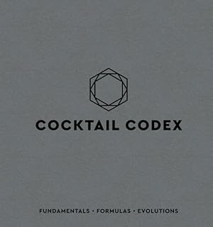 Immagine del venditore per Cocktail Codex : Fundamentals - Formulas - Evolutions venduto da GreatBookPrices