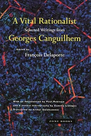 Image du vendeur pour Vital Rationalist : Selected Writings from Georges Canguilhem mis en vente par GreatBookPrices