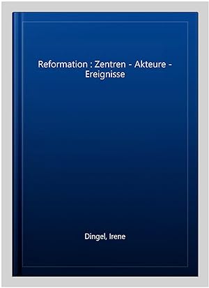 Imagen del vendedor de Reformation : Zentren - Akteure - Ereignisse -Language: german a la venta por GreatBookPrices