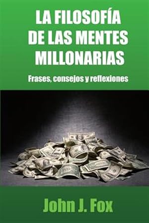 Seller image for La filosofa de las mentes millonarias : Frases, Consejos Y Reflexiones -Language: spanish for sale by GreatBookPrices