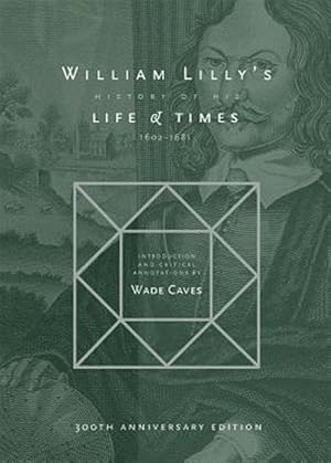 Bild des Verkufers fr William Lilly's History of his Life and Times: From the Year 1602to1681 zum Verkauf von GreatBookPrices