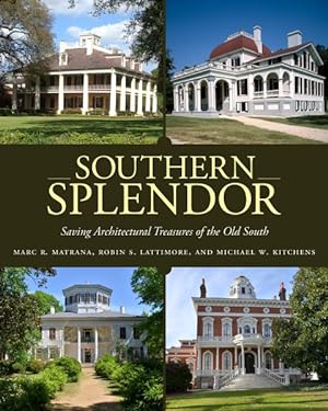 Bild des Verkufers fr Southern Splendor : Saving Architectural Treasures of the Old South zum Verkauf von GreatBookPrices