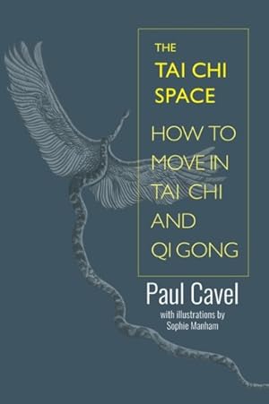 Seller image for Tai Chi Space : How to Move in Tai Chi and Qi Gong, A Pictorial Guide for sale by GreatBookPrices