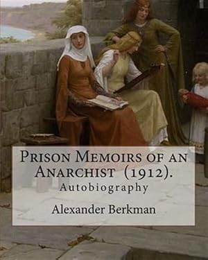 Imagen del vendedor de Prison Memoirs of an Anarchist (1912). by: Alexander Berkman: Autobiography a la venta por GreatBookPrices