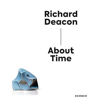 Imagen del vendedor de Richard Deacon : About Time a la venta por GreatBookPrices