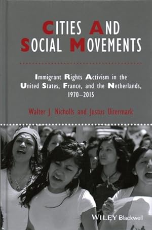 Bild des Verkufers fr Cities and Social Movements : Immigrant Rights Activism In The United States, France, And The Netherlands 1970-2015 zum Verkauf von GreatBookPrices