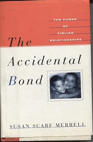 Immagine del venditore per The Accidental Bond The Power of Sibling Relationships venduto da Dromanabooks