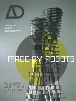 Seller image for Made by Robots : Challenging Architecture at the Larger Scale for sale by GreatBookPrices