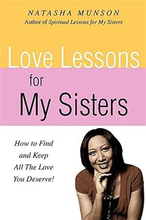 Immagine del venditore per Love Lessons for My Sisters : How to Find and Keep All the Love You Deserve! venduto da GreatBookPrices
