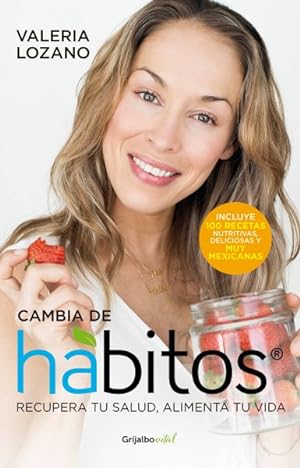 Seller image for Cambia de hbitos / Change Your Habits : Recupera tu salud, alimenta tu vida / Recover Your Health and Nourish Your Life -Language: spanish for sale by GreatBookPrices