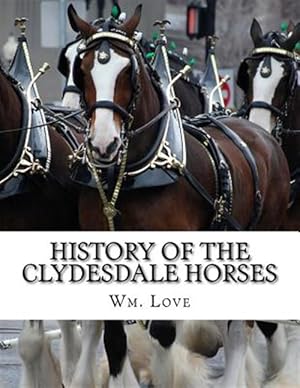 Immagine del venditore per History of the Clydesdale Horses venduto da GreatBookPrices