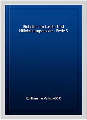 Imagen del vendedor de Einheiten Im Losch- Und Hilfeleistungseinsatz : Fwdv 3 -Language: german a la venta por GreatBookPrices