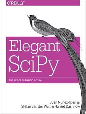 Imagen del vendedor de Elegant SciPy : The Art of Scientific Python a la venta por GreatBookPrices