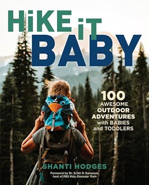 Bild des Verkufers fr Hike It Baby : 100 Awesome Outdoor Adventures With Babies and Toddlers zum Verkauf von GreatBookPrices