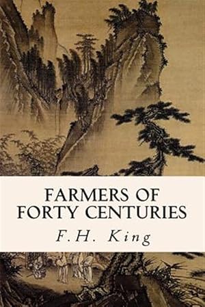 Seller image for Farmers of Forty Centuries for sale by GreatBookPrices