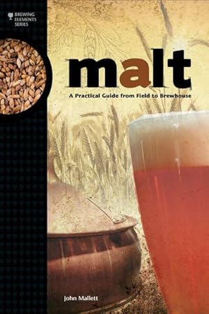 Image du vendeur pour Malt : A Practical Guide from Field to Brewhouse mis en vente par GreatBookPrices