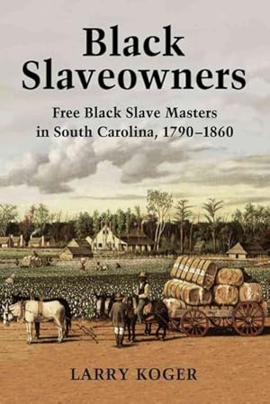 Seller image for Black Slaveowners : Free Black Slave Masters in South Carolina, 1790-1860 for sale by GreatBookPrices