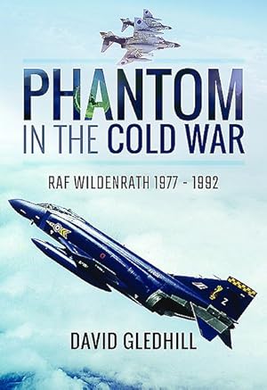 Bild des Verkufers fr Phantom in the Cold War : RAF Wildenrath 1977-1992 zum Verkauf von GreatBookPrices