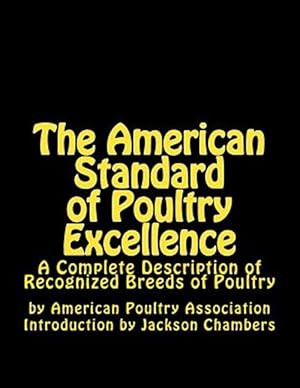 Bild des Verkufers fr American Standard of Poultry Excellence : A Complete Description of Recognized Breeds of Poultry zum Verkauf von GreatBookPrices