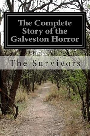 Imagen del vendedor de Complete Story of the Galveston Horror a la venta por GreatBookPrices