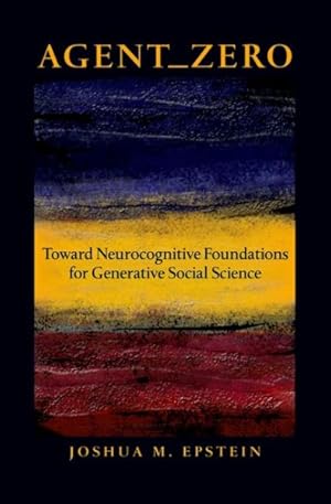 Imagen del vendedor de Agent_Zero : Toward Neurocognitive Foundations for Generative Social Science a la venta por GreatBookPrices