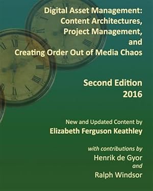 Seller image for Digital Asset Management : Content Architectures, Project Management, and Creating Order Out of Media Chaos for sale by GreatBookPrices