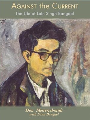 Bild des Verkufers fr Against the Current : The Life of Lain Singh Bangdel; Writer, Painter And Art Historian Of Napal zum Verkauf von GreatBookPrices