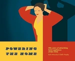 Bild des Verkufers fr Powering the Home: Fifty Years of Advertising Home Appliances (1920-1970) zum Verkauf von GreatBookPrices