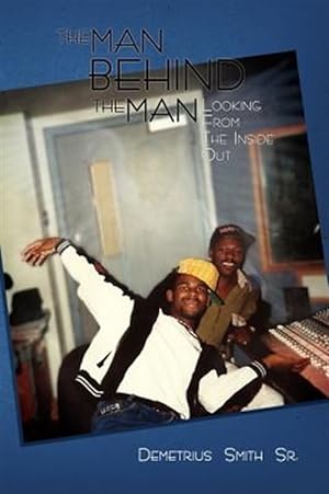 Seller image for Man Behind the Man : Looking from the Inside Out for sale by GreatBookPrices