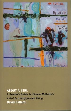 Seller image for About a Girl : A Reader's Guide to Eimear Mcbride's a Girl Is a Half-formed Thing for sale by GreatBookPrices
