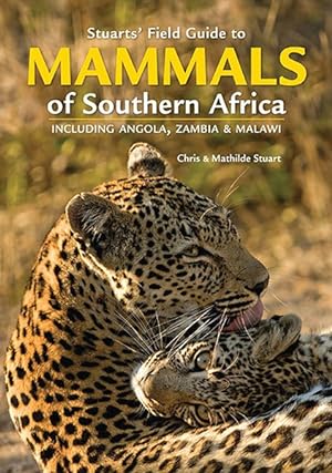 Immagine del venditore per Stuarts' Field Guide to Mammals of Southern Africa : Including Angola, Zambia & Malawi venduto da GreatBookPrices