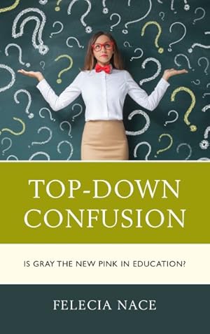 Imagen del vendedor de Top-down Confusion : Is Gray the New Pink in Education? a la venta por GreatBookPrices