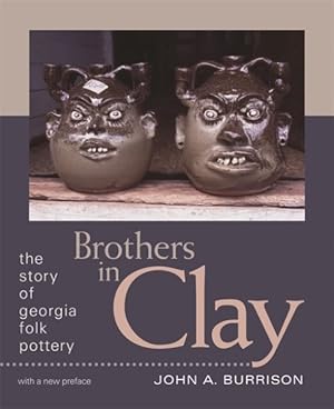 Seller image for Brothers in Clay : The Story of Georgia Folk Pottery for sale by GreatBookPrices