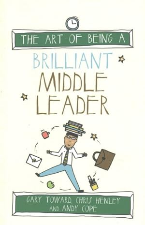 Imagen del vendedor de Art of Being a Brilliant Middle Leader a la venta por GreatBookPrices