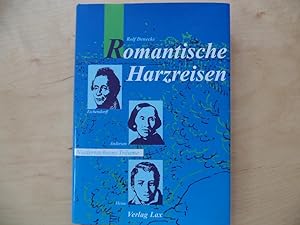 Romantische Harzreisen : Reiseaufzeichnungen von Joseph von Eichendorff, Heinrich Heine u. Hans C...