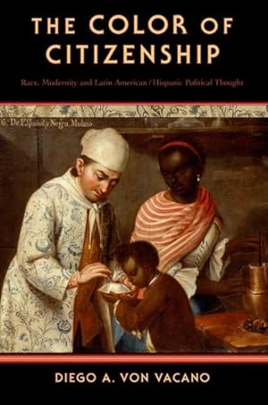 Immagine del venditore per Color of Citizenship : Race, Modernity and Latin American / Hispanic Political Thought venduto da GreatBookPrices