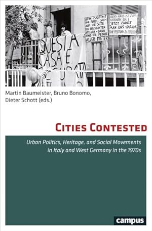 Bild des Verkufers fr Cities Contested : Urban Politics, Heritage, and Social Movements in Italy and West Germany in the 1970s zum Verkauf von GreatBookPrices
