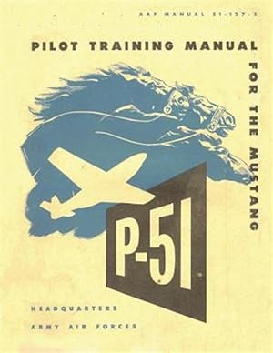 Seller image for Pilot Training Manual for the Mustang P-51 for sale by GreatBookPrices