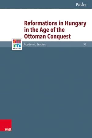 Seller image for Reformations in Hungary in the Age of the Ottoman Conquest for sale by GreatBookPrices