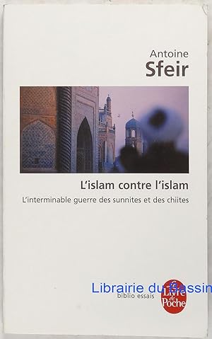 Image du vendeur pour L'islam contre l'islam L'interminable guerre des sunnites et des chiites mis en vente par Librairie du Bassin