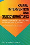 Seller image for Krisenintervention und Suizidverhtung : ein Leitfaden fr den Umgang mit Menschen in Krisen / mit einem Geleitw. von E. Ringel. Hrsg. von G. Sonneck. Mit Beitr. von: E. M. Aichinger . for sale by Roland Antiquariat UG haftungsbeschrnkt