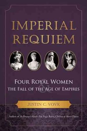 Immagine del venditore per Imperial Requiem : Four Royal Women and the Fall of the Age of Empires venduto da GreatBookPrices