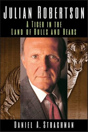 Immagine del venditore per Julian Robertson : A Tiger in the Land of Bulls and Bears venduto da GreatBookPrices