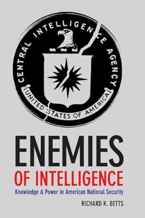 Seller image for Enemies of Intelligence : Knowledge and Power in American National Security for sale by GreatBookPrices